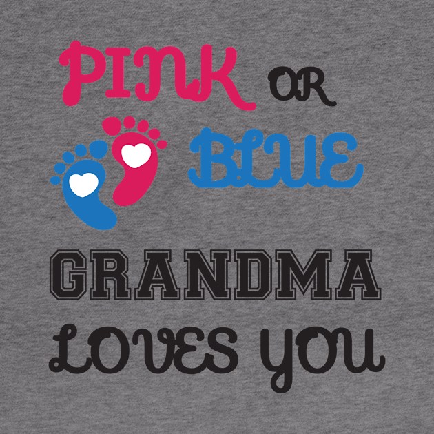 Pink or Blue Grandma Loves You by Work Memes